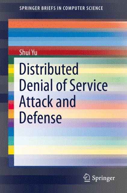 Shui Yu - Distributed Denial of Service Attack and Defense, E-bok