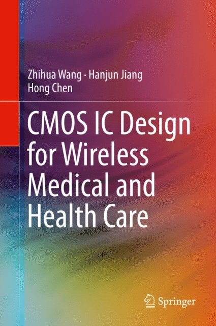 Hong Chen, Hanjun Jiang, Zhihua Wang - CMOS IC Design for Wireless Medical and Health Care, E-bok