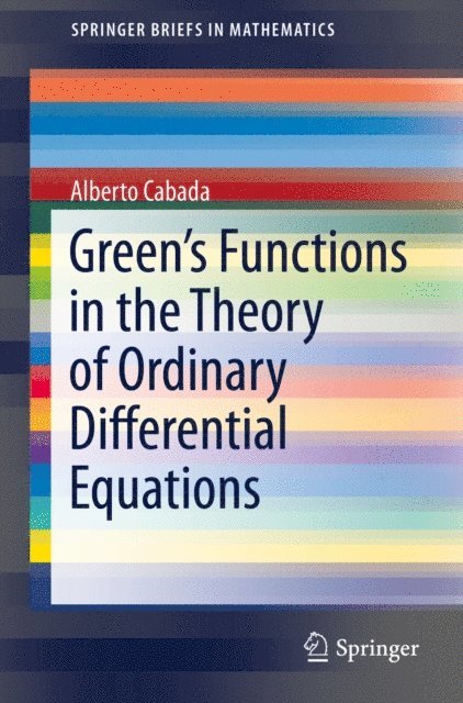 Alberto Cabada - Green's Functions in the Theory of Ordinary Differential Equations, E-bok