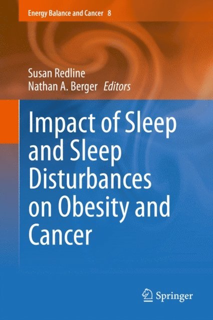 Nathan A. Berger, Susan Redline - Impact of Sleep and Sleep Disturbances on Obesity and Cancer, E-bok