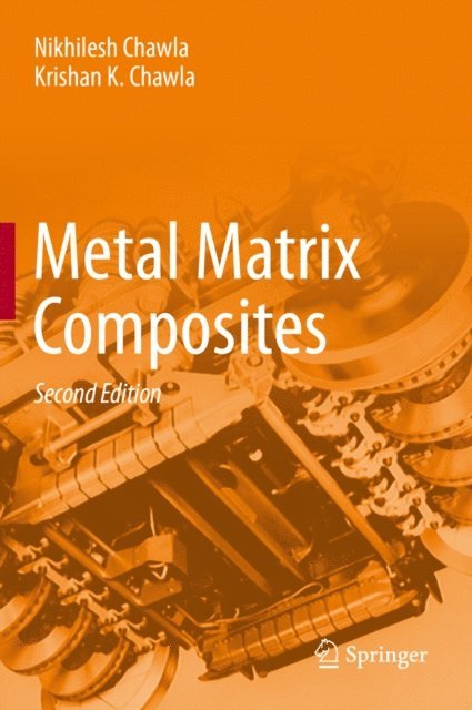 Krishan K. Chawla, Nikhilesh Chawla - Metal Matrix Composites, E-bok
