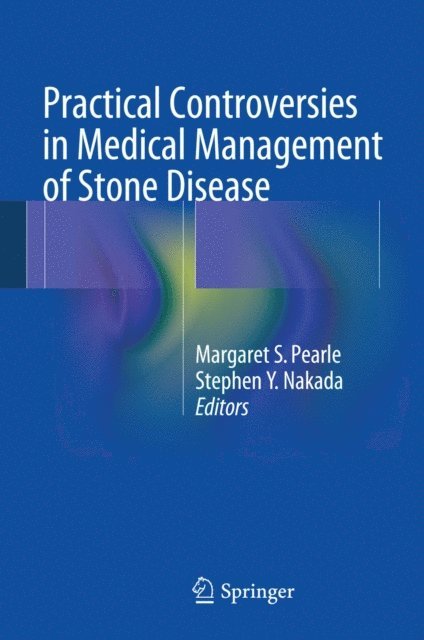 Stephen Y. Nakada, Margaret S. Pearle - Practical Controversies in Medical Management of Stone Disease, E-bok