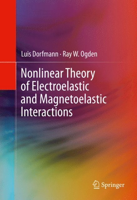 Ray W. Ogden, Luis Dorfmann - Nonlinear Theory of Electroelastic and Magnetoelastic Interactions, E-bok