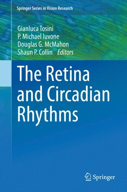 Shaun P. Collin, Douglas G. McMahon, P. Michael Iuvone, Gianluca Tosini - Retina and Circadian Rhythms, E-bok