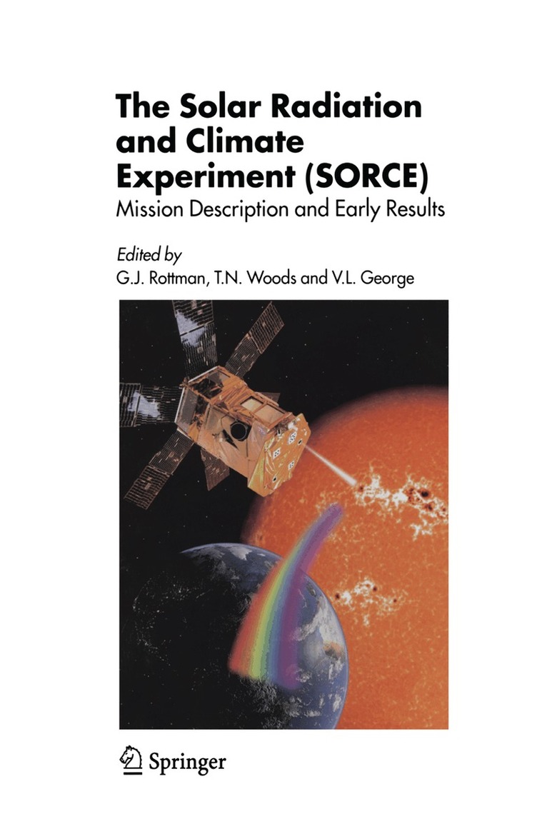G.J. Rottman, Tom Woods, Vanessa George - Solar Radiation and Climate Experiment (SORCE), Häftad. Tillgänglighet: Lägg i varukorg