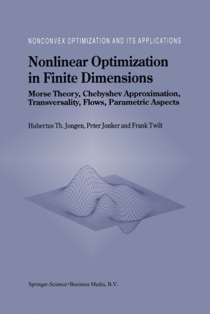F. Twilt, P. Jonker, Hubertus Th. Jongen - Nonlinear Optimization in Finite Dimensions, E-bok