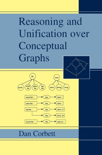Dan Corbett - Reasoning and Unification over Conceptual Graphs, E-bok