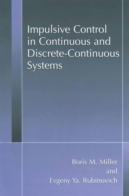 Evgeny Y. Rubinovich, Boris M. Miller - Impulsive Control in Continuous and Discrete-Continuous Systems, E-bok. Tillgänglighet: Lägg i varukorg