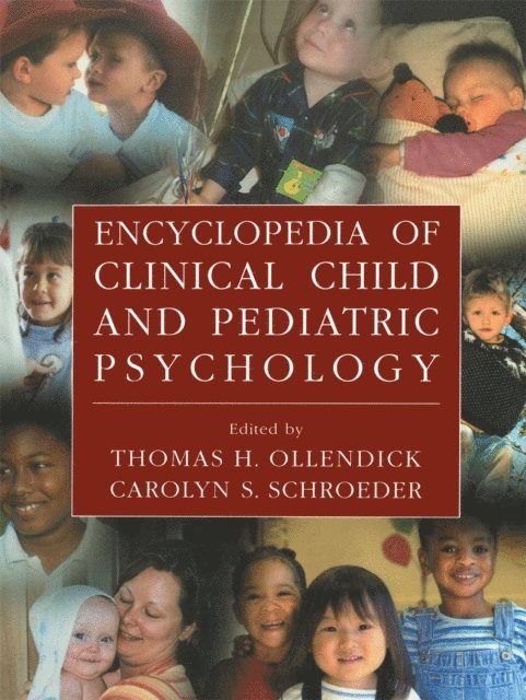 Carolyn S. Schroeder, Thomas H. Ollendick - Encyclopedia of Clinical Child and Pediatric Psychology, E-bok