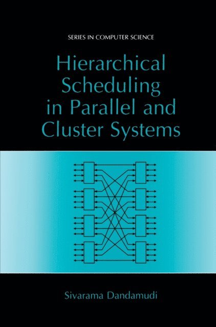 Sivarama Dandamudi - Hierarchical Scheduling in Parallel and Cluster Systems, E-bok
