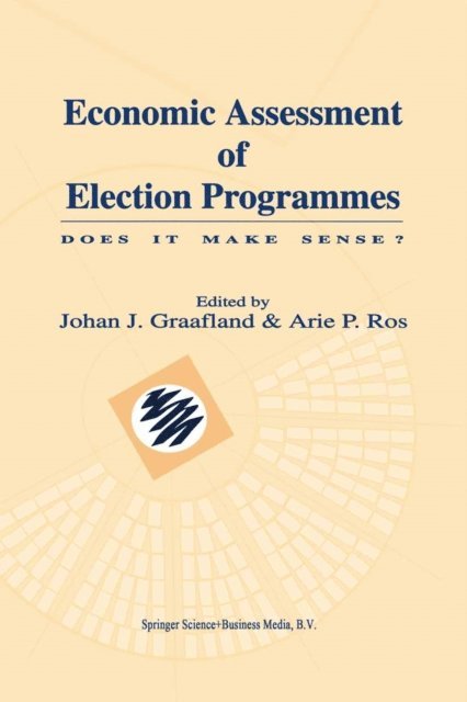 Arie P. Ros, Johan J. Graafland - Economic Assessment of Election Programmes, E-bok