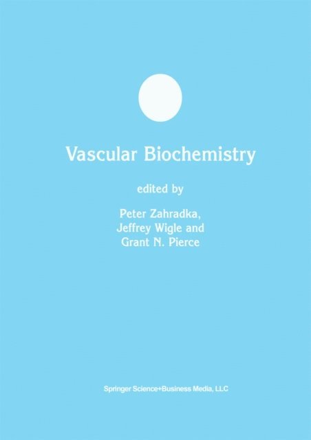 Grant N. Pierce, Jeffrey Wigle, Peter Zahradka - Vascular Biochemistry, E-bok