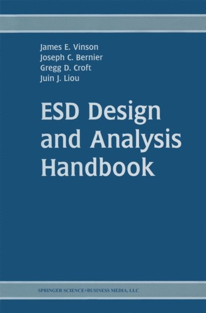 Juin Jei Liou, Gregg D. Croft, Joseph C. Bernier, James E. Vinson - ESD Design and Analysis Handbook, E-bok