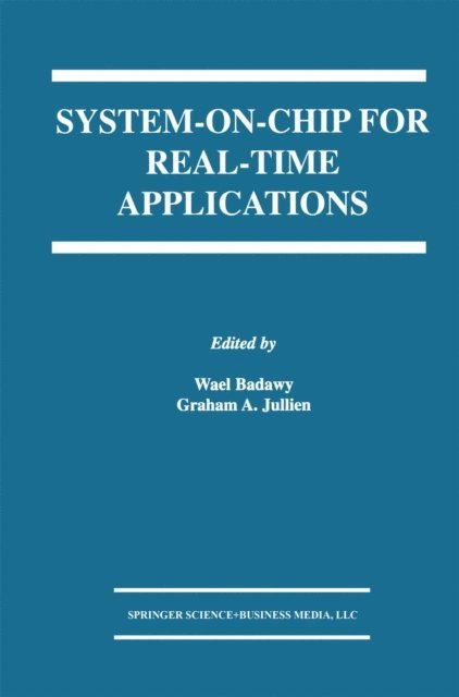 Graham A. Julien, Wael Badawy - System-on-Chip for Real-Time Applications, E-bok. Tillgänglighet: Lägg i varukorg