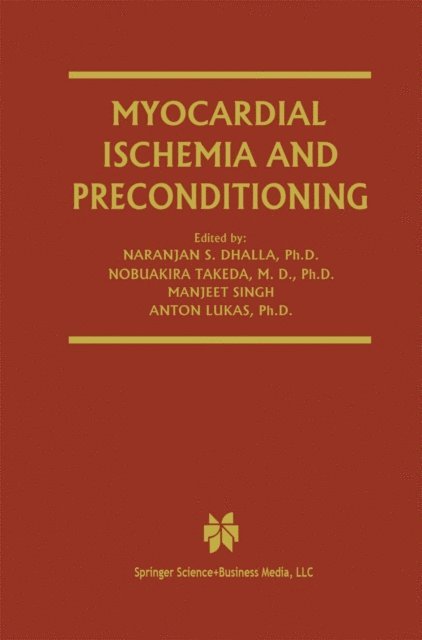 Anton Lukas, Manjeet Singh, Nobuakira Takeda, Naranjan S. Dhalla - Myocardial Ischemia and Preconditioning, E-bok