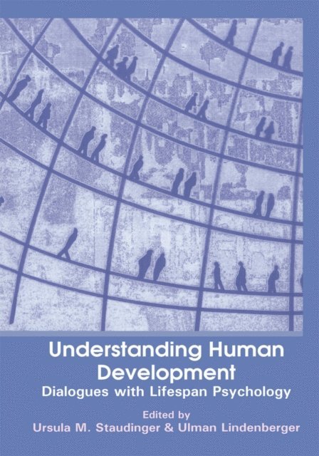 Ulman E.R. Lindenberger, Ursula M. Staudinger - Understanding Human Development, E-bok