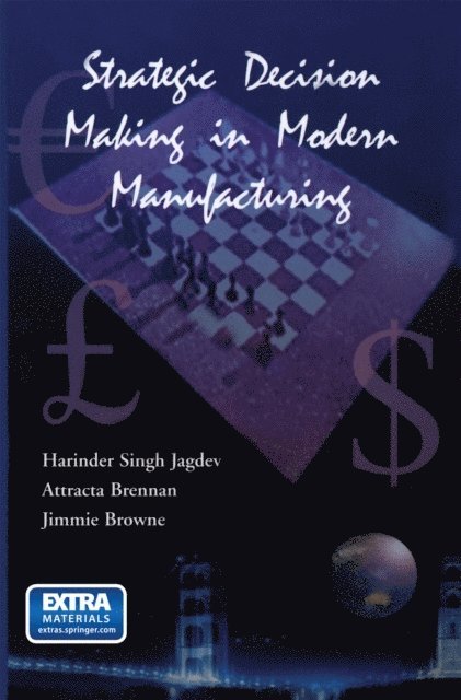 J. Browne, Attracta Brennan, Harinder Singh Jagdev - Strategic Decision Making in Modern Manufacturing, E-bok