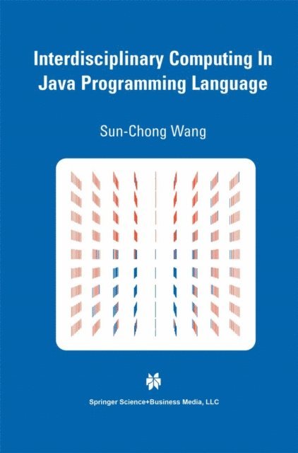 Sun-Chong Wang - Interdisciplinary Computing in Java Programming, E-bok