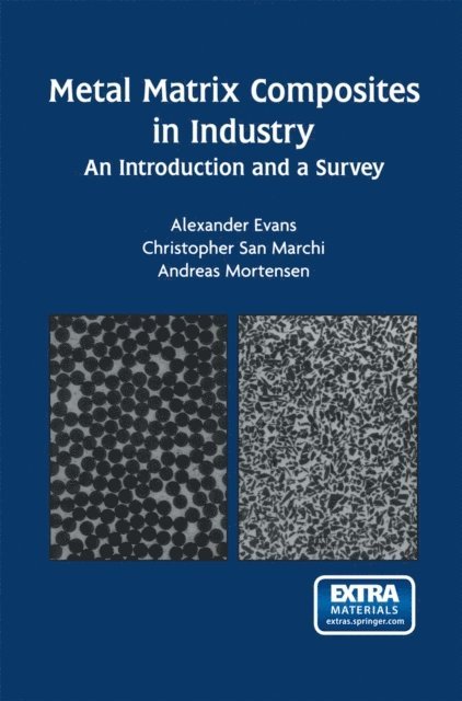 Andreas Mortensen, Christopher San Marchi, Alexander Evans - Metal Matrix Composites in Industry, E-bok