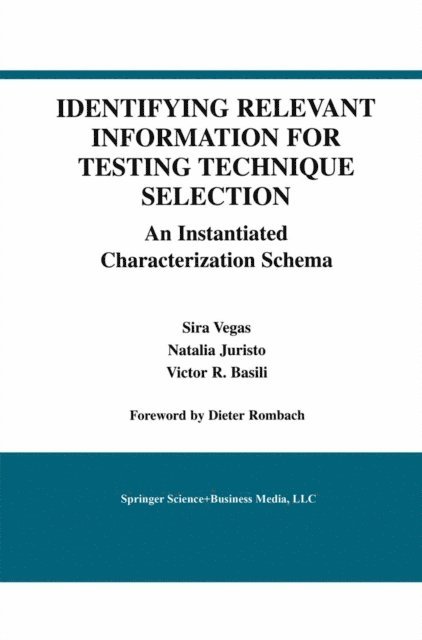 Victor R. Basili, Natalia Juristo, Sira Vegas - Identifying Relevant Information for Testing Technique Selection, E-bok