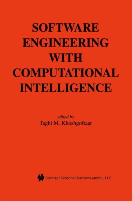 Taghi M. Khoshgoftaar - Software Engineering with Computational Intelligence, E-bok