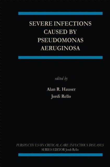 Jordi Rello, Alan R. Hauser - Severe Infections Caused by Pseudomonas Aeruginosa, E-bok