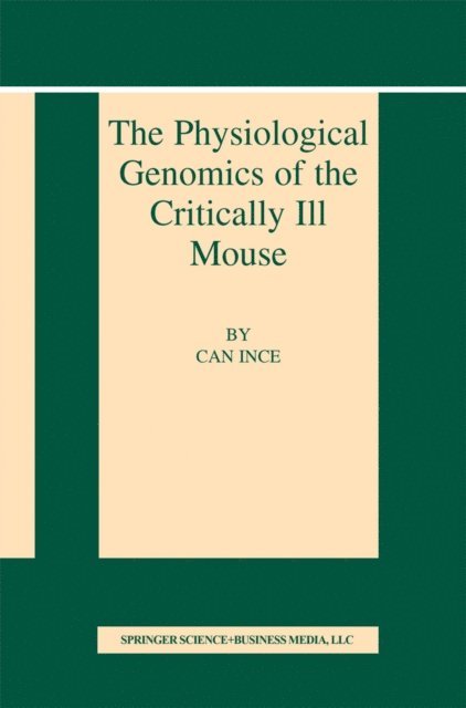 Can Ince - Physiological Genomics of the Critically Ill Mouse, E-bok