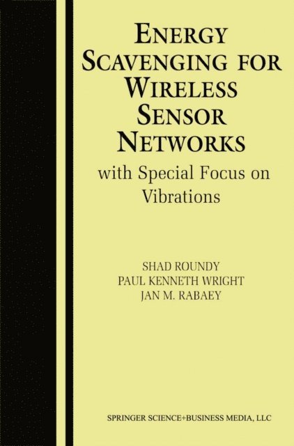 Jan M. Rabaey, Paul Kenneth Wright, Shad Roundy - Energy Scavenging for Wireless Sensor Networks, E-bok