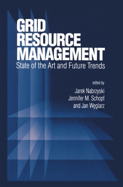 Jan Weglarz, Jennifer M. Schopf, Jarek Nabrzyski - Grid Resource Management, E-bok