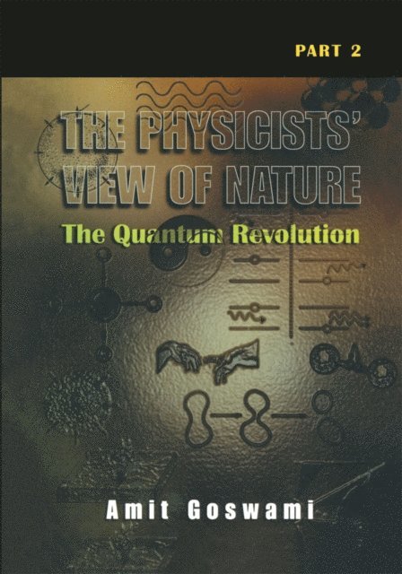 Amit Goswami - Physicists' View of Nature Part 2, E-bok