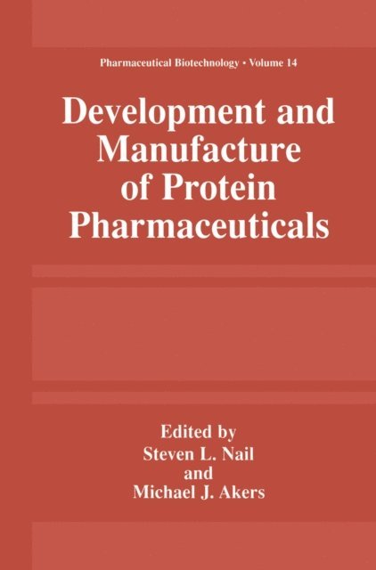 Michael J. Akers, Steve L. Nail - Development and Manufacture of Protein Pharmaceuticals, E-bok