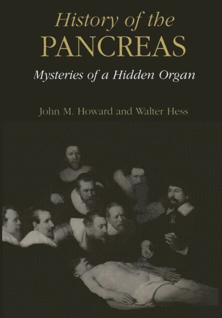 Walter Hess, John M. Howard - History of the Pancreas: Mysteries of a Hidden Organ, E-bok