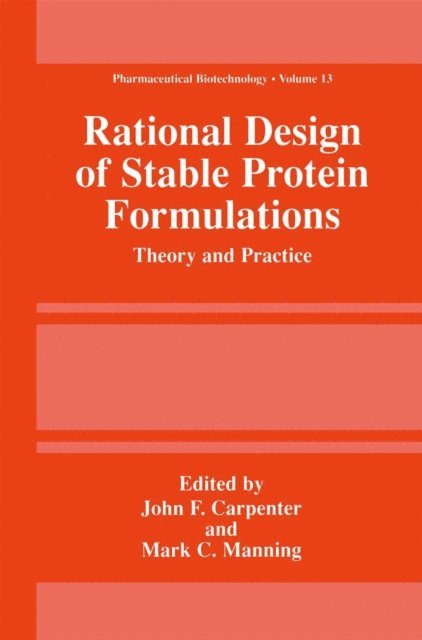 Mark C. Manning, John F. Carpenter - Rational Design of Stable Protein Formulations, E-bok