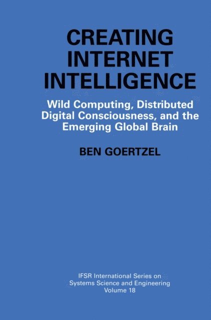 Ben Goertzel - Creating Internet Intelligence, E-bok