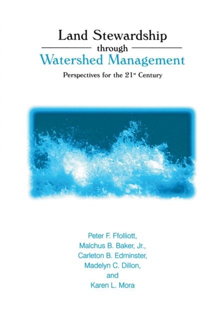 Karen L. Mora, Madelyn C. Dillon, Carelton B. Edminster, Malchus B. Baker, Peter F. Ffolliott - Land Stewardship through Watershed Management, E-bok