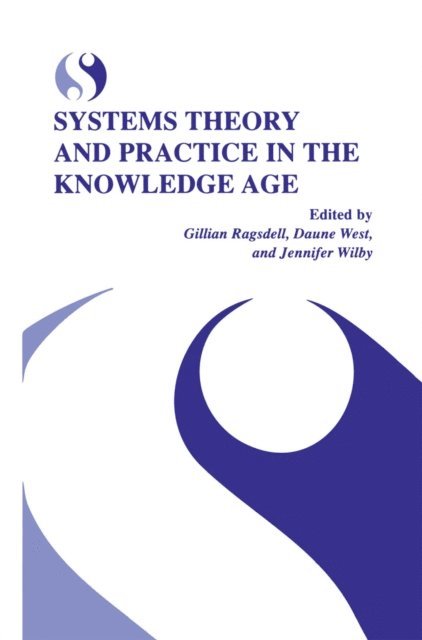 Jennifer Wilby, Daune West, Gillian Ragsdell - Systems Theory and Practice in the Knowledge Age, E-bok