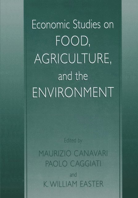 K. William Easter, Paolo Caggiati, Maurizio Canavari - Economic Studies on Food, Agriculture, and the Environment, E-bok
