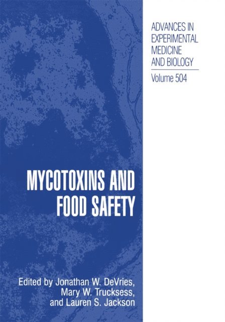 Lauren S. Jackson, Mary W. Trucksess, Jonathan W. DeVries - Mycotoxins and Food Safety, E-bok