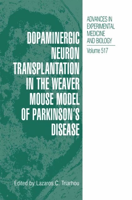 Lazaros C. Triarhou - Dopaminergic Neuron Transplantation in the Weaver Mouse Model of Parkinson's Disease, E-bok