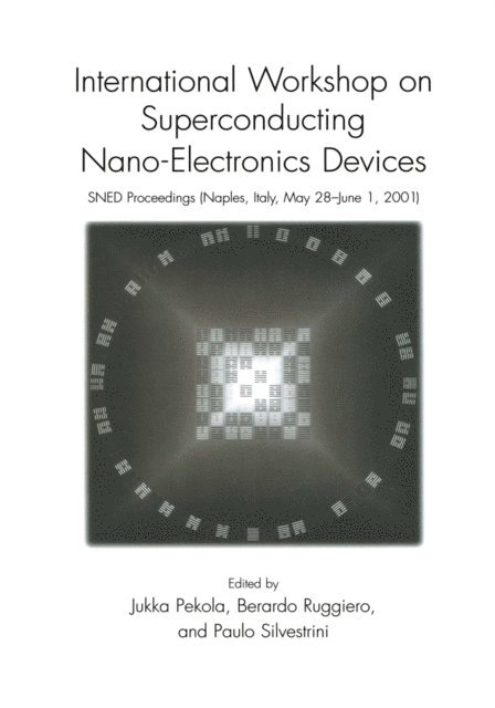 Paolo Silvestrini, Berardo Ruggiero, Jukka Pekola - International Workshop on Superconducting Nano-Electronics Devices, E-bok