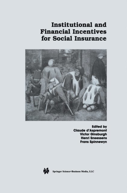 Frans Spinnewyn, Henri R. Sneessens, Victor A. Ginsburgh, Claude d'Aspremont - Institutional and Financial Incentives for Social Insurance, E-bok