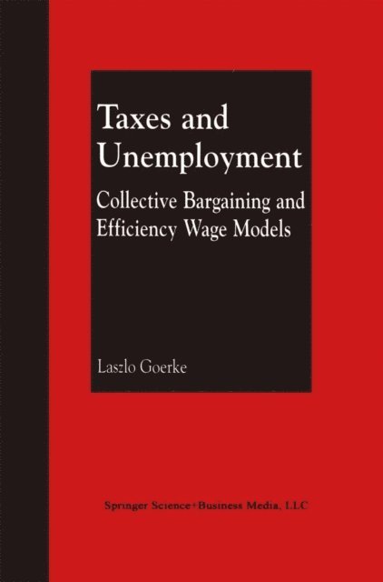 Laszlo Goerke - Taxes and Unemployment, E-bok