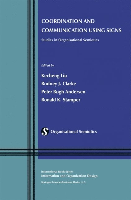 Ronald K. Stamper, Peter Bogh Andersen, Rodney J. Clarke, Kecheng Liu - Coordination and Communication Using Signs, E-bok