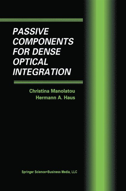 Hermann A. Haus, Christina Manolatou - Passive Components for Dense Optical Integration, E-bok