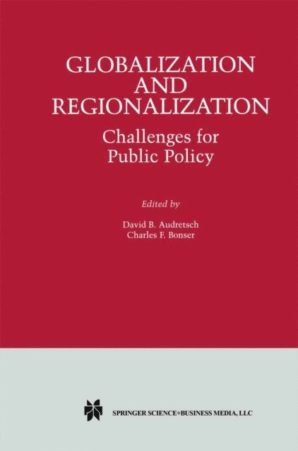 Charles F. Bonser, David B. Audretsch - Globalization and Regionalization, E-bok