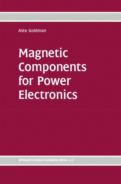 Alex Goldman - Magnetic Components for Power Electronics, E-bok