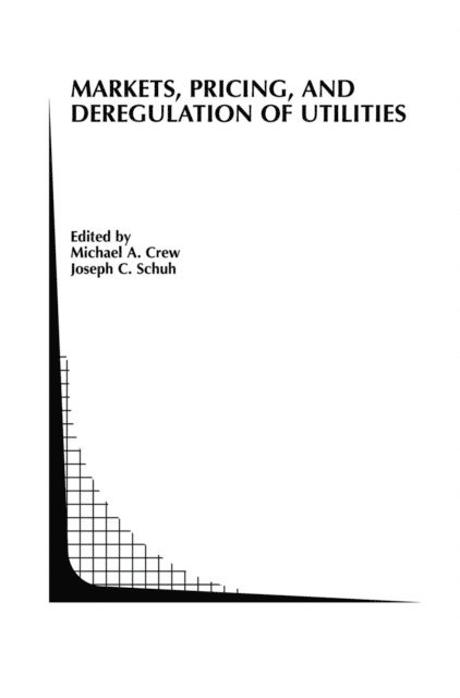 Joseph C. Schuh, Michael A. Crew - Markets, Pricing, and Deregulation of Utilities, E-bok