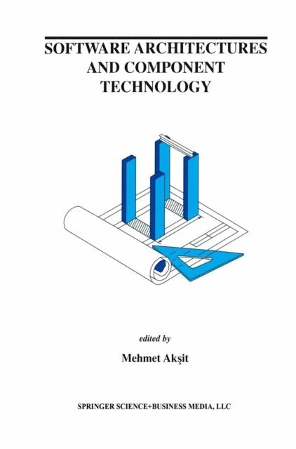 Mehmed Aksit - Software Architectures and Component Technology, E-bok