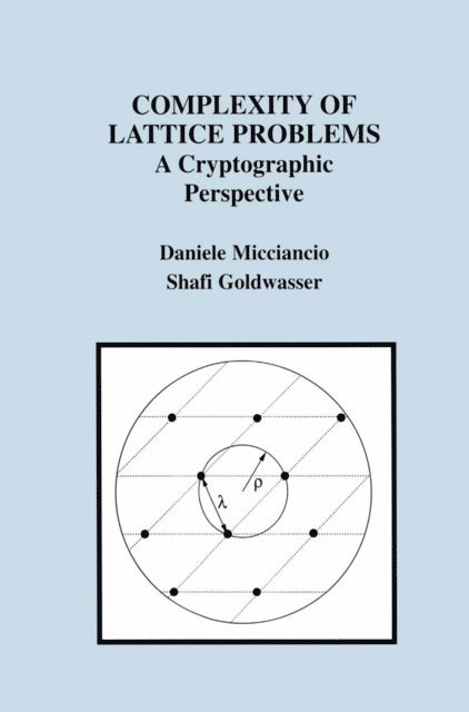 Shafi Goldwasser, Daniele Micciancio - Complexity of Lattice Problems, E-bok