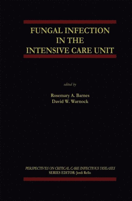David W. Warnock, Rosemary A. Barnes - Fungal Infection in the Intensive Care Unit, E-bok